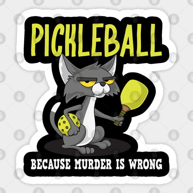 Pickleball Because Murder is Wrong Padel Sport Funny Crazy Cat Sticker by Tom´s TeeStore